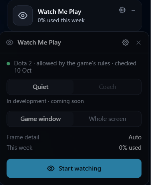 The Watch Me Play widget and its panel: Dota 2 allowed by the game's rules, Quiet mode with Coach coming soon, Game window or Whole screen, frame detail Auto, 0% used this week, and the Start watching button.